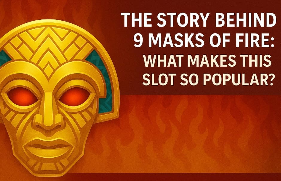 Story Behind 9 Masks of Fire